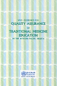 Cover image for WHO Guidelines for Quality Assurance of Traditional Medicine Education in the Western Pacific Region