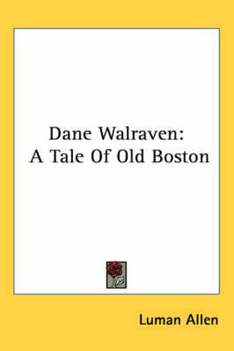 Cover image for Dane Walraven: A Tale of Old Boston