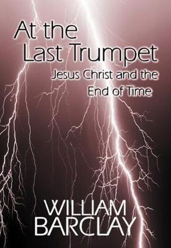 Cover image for At the Last Trumpet: Jesus Christ and the End of Time