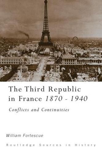Cover image for The Third Republic in France, 1870-1940: Conflicts and Continuities