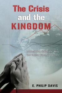 Cover image for The Crisis and the Kingdom: Economics, Scripture, and the Global Financial Crisis