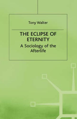 Cover image for The Eclipse of Eternity: A Sociology of the Afterlife