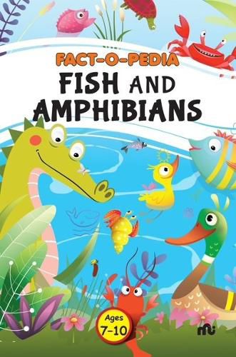 FACT O PEDIA FISH AND AMPHIBIANS