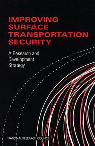 Improving Surface Transportation Security: A Research and Development Strategy