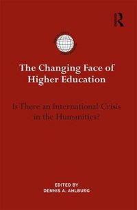 Cover image for The Changing Face of Higher Education: Is There an International Crisis in the Humanities?