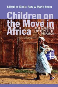 Cover image for Children on the Move in Africa: Past and Present Experiences of Migration