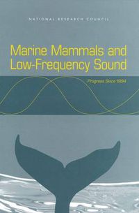 Cover image for Marine Mammals and Low-Frequency Sound: Progress Since 1994