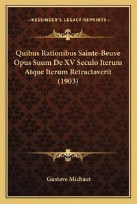 Cover image for Quibus Rationibus Sainte-Beuve Opus Suum de XV Seculo Iterum Atque Iterum Retractaverit (1903)