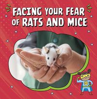Cover image for Facing Your Fear of Rats and Mice