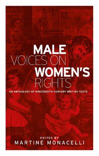 Cover image for Male Voices on Women's Rights: An Anthology of Nineteenth-Century British Texts