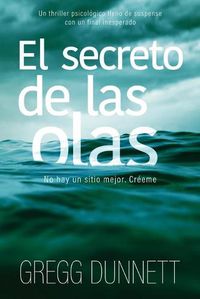 Cover image for El secreto de las olas: Un thriller psicologico lleno de suspense y con un final inesperado