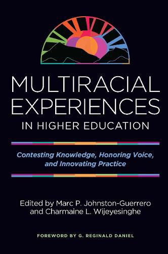 Cover image for Multiracial Experiences in Higher Education: Contesting Knowledge, Honoring Voice, and Innovating Practice