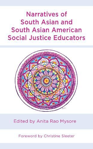 Narratives of South Asian and South Asian American Social Justice Educators