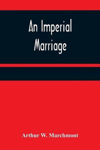 Cover image for An Imperial Marriage