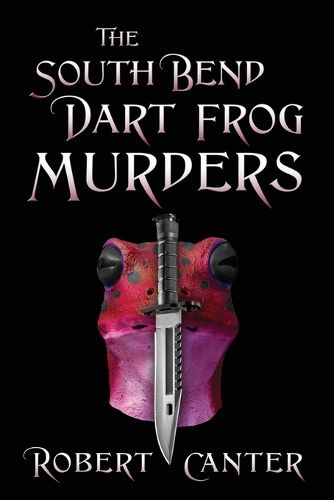 Cover image for The South Bend Dart Frog Murders