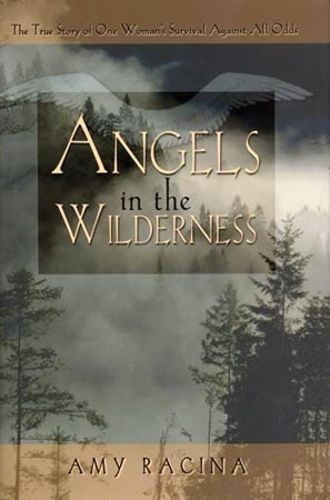 Cover image for Angels in the Wilderness: The True Story of One Woman's Survival Against All Odds