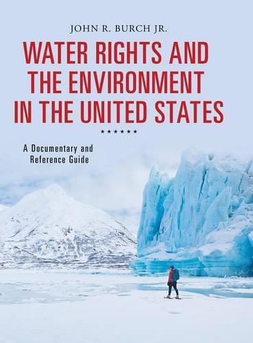 Cover image for Water Rights and the Environment in the United States: A Documentary and Reference Guide