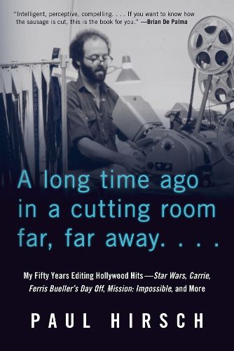 Cover image for A Long Time Ago in a Cutting Room Far, Far Away: My Fifty Years Editing Hollywood Hits-Star Wars, Carrie, Ferris Bueller's Day Off, Mission: Impossible, and More