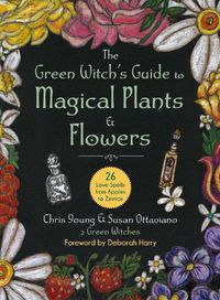 Cover image for The Green Witch's Guide to Magical Plants & Flowers