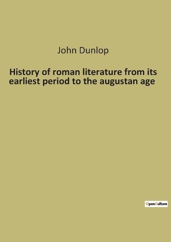 Cover image for History of roman literature from its earliest period to the augustan age