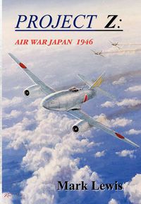 Cover image for Project Z: Air War Japan 1946