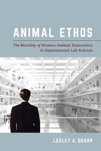 Cover image for Animal Ethos: The Morality of Human-Animal Encounters in Experimental Lab Science