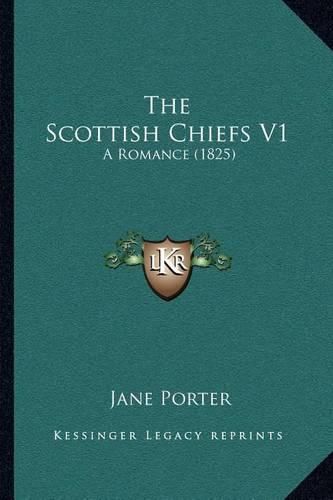 Cover image for The Scottish Chiefs V1: A Romance (1825)