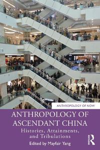 Cover image for Anthropology of Ascendant China