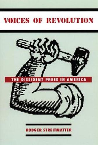 Cover image for Voices of Revolution: The Dissident Press in America