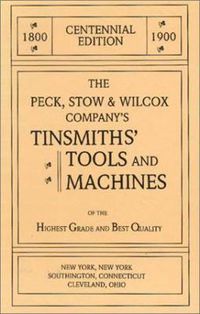 Cover image for The Peck, Stow & Wilcox Company's Tinsmiths' Tools and Machines