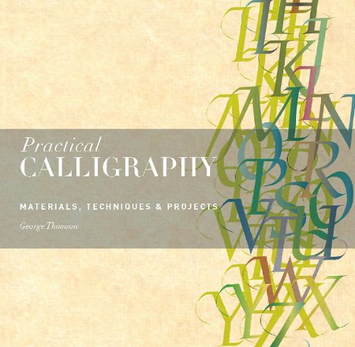 Cover image for Practical Calligraphy: Materials, Techniques & Projects