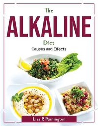 Cover image for The Alkaline Diet: Causes and Effects