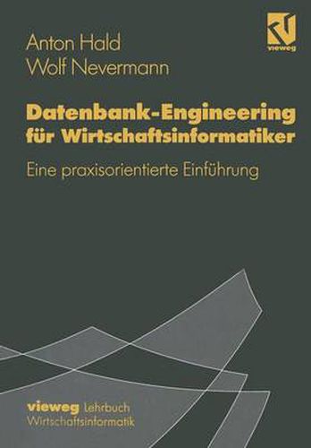 Cover image for Datenbank-Engineering Fur Wirtschaftsinformatiker: Eine Praxisorientierte Einfuhrung