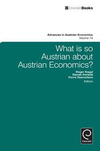 Cover image for What is so Austrian about Austrian Economics?