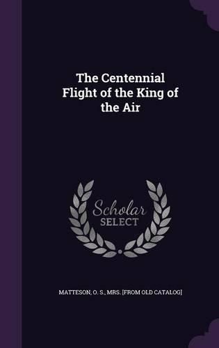 Cover image for The Centennial Flight of the King of the Air