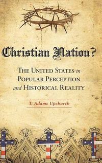 Cover image for Christian Nation?: The United States in Popular Perception and Historical Reality