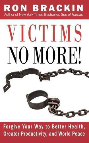 Cover image for Victims No More!: Forgive Your Way to Better Health, Greater Productivity, and World Peace