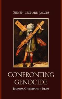 Cover image for Confronting Genocide: Judaism, Christianity, Islam