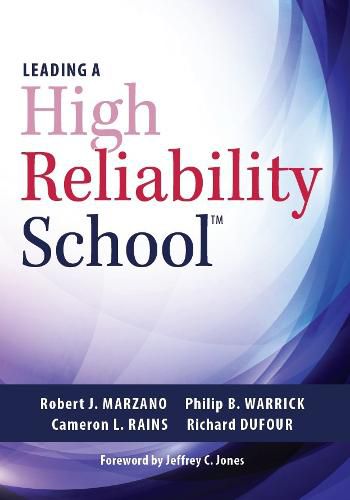 Leading a High Reliability School: (Use Data-Driven Instruction and Collaborative Teaching Strategies to Boost Academic Achievement)