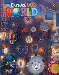 Cover image for Explore Our World 6: Student's Book with Online Practice and Student's eBook