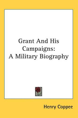 Cover image for Grant And His Campaigns: A Military Biography