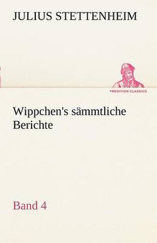 Cover image for Wippchen's S Mmtliche Berichte, Band 4