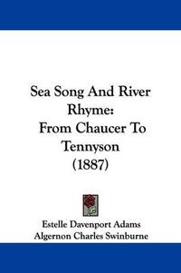 Cover image for Sea Song and River Rhyme: From Chaucer to Tennyson (1887)