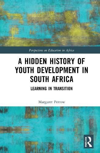 Cover image for A Hidden History of Youth Development in South Africa: Learning in Transition