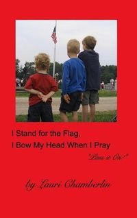 Cover image for I Stand for the Flag, I Bow My Head When I Pray