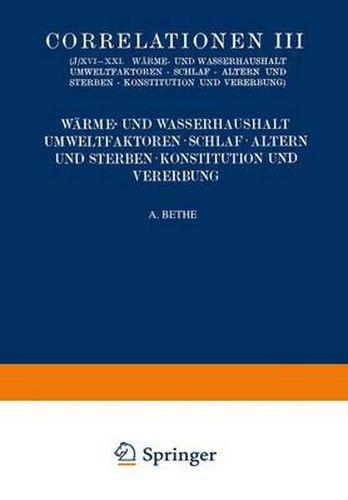 Correlationen III. Warme- und Wasserhaushalt. Umwelt- faktoren. Schlaf. Altern und Sterben. Konstitution und Vererbung