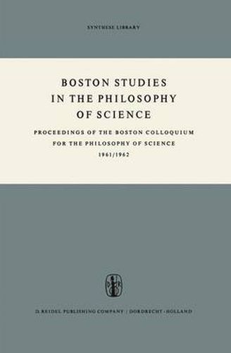 Boston Studies in the Philosophy of Science: Proceedings of the Boston Colloquium for the Philosophy of Science 1961/1962