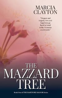 Cover image for The Mazzard Tree: A heartwarming saga of hardship and romance set in a rural Devon village.