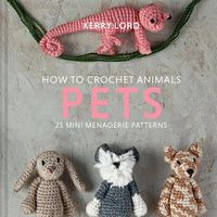 Cover image for How to Crochet Animals: Pets: Volume 8