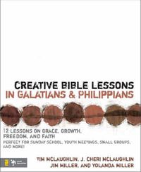 Cover image for Creative Bible Lessons in Galatians and Philippians: 12 Sessions on Grace, Growth, Freedom, and Faith